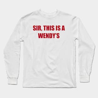 Sir, This is a Wendy's Long Sleeve T-Shirt